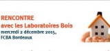 Rencontre avec les Laboratoires Bois - 2 décembre 2015 à FCBA Bordeaux